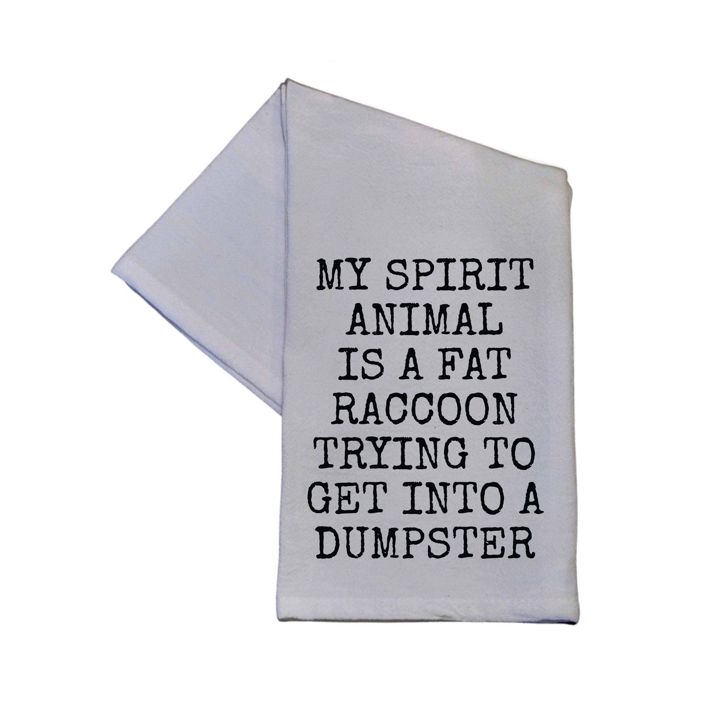 My Spirit Animal Is A Fat Raccoon Trying To Get Into A Dumpster - 100% Crinkled Cotton Gray Flour Sack Tea Towel Funny Dish Towel