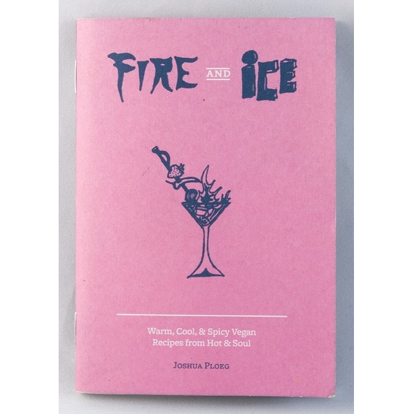 Fire & Ice: Vegan Recipes from Hot & Soul (Zine)