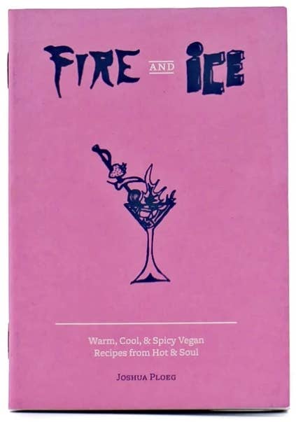 Fire & Ice: Vegan Recipes from Hot & Soul (Zine)
