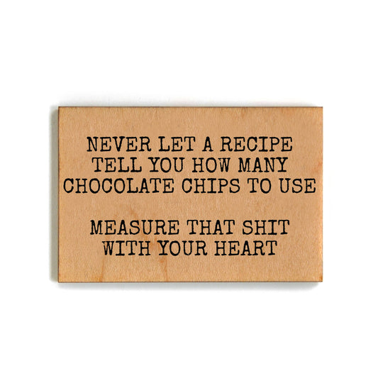 Never Let A Recipe Tell You How Many - Funny Wood Magnets